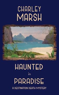 portada Haunted in Paradise: A Destination Death Mystery (in English)