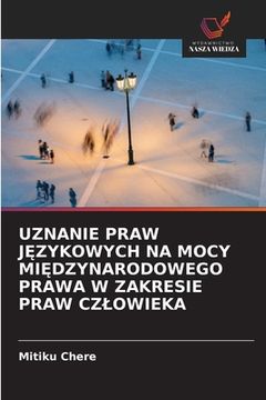 portada Uznanie Praw JĘzykowych Na Mocy MiĘdzynarodowego Prawa W Zakresie Praw Czlowieka (en Polaco)