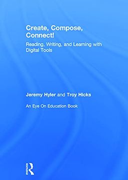 portada Create, Compose, Connect! Reading, Writing, and Learning With Digital Tools (Eye on Education Books) (en Inglés)