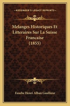 portada Melanges Historiques Et Litteraires Sur La Suisse Francaise (1855) (in French)