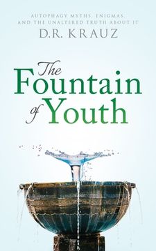 portada The Fountain of Youth: Autophagy Myths, Enigmas, and the Unaltered Truth About It (en Inglés)