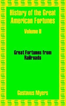 portada history of the great american fortunes (volume two) (en Inglés)