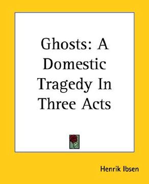 portada ghosts: a domestic tragedy in three acts (en Inglés)