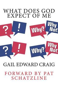 portada What Does God Expect of Me: How to Release the Supernatural Character of God in Your Life (en Inglés)