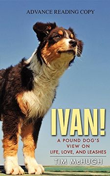 portada Ivan! A Pound Dog's View on Life, Love, and Leashes (en Inglés)
