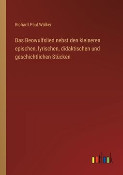 portada Das Beowulfslied nebst den kleineren epischen, lyrischen, didaktischen und geschichtlichen Stücken (in German)