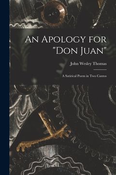 portada An Apology for "Don Juan": a Satirical Poem in Two Cantos (en Inglés)