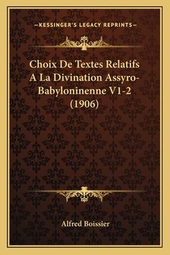 portada Choix De Textes Relatifs A La Divination Assyro-Babyloninenne V1-2 (1906) (en Francés)