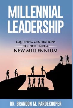 portada Millennial Leadership: Equipping Generations to Influence a New Millennium (en Inglés)