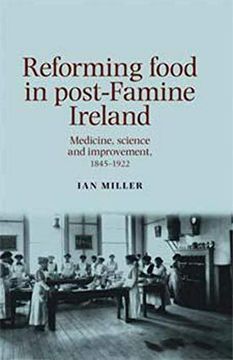 portada Reforming Food in Post-Famine Ireland: Medicine, Science and Improvement, 1845-1922