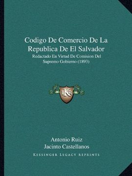 portada Codigo de Comercio de la Republica de el Salvador: Redactado en Virtud de Comision del Supremo Gobierno (1893)