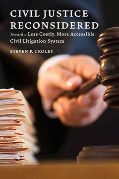 portada Civil Justice Reconsidered: Toward a Less Costly, More Accessible Litigation System