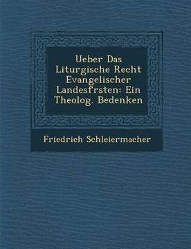 portada Ueber Das Liturgische Recht Evangelischer Landesf Rsten: Ein Theolog. Bedenken (in German)