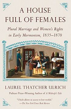 portada A House Full of Females: Plural Marriage and Women's Rights in Early Mormonism, 1835-1870 (en Inglés)