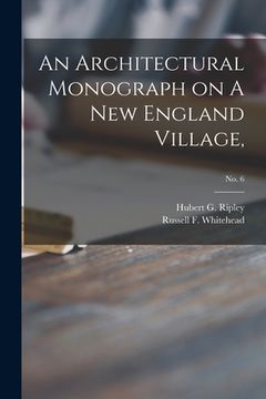 portada An Architectural Monograph on A New England Village,; No. 6 (en Inglés)