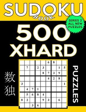 portada Sudoku Book 500 Extra Hard Puzzles: Sudoku Puzzle Book With Only One Level of Difficulty (en Inglés)