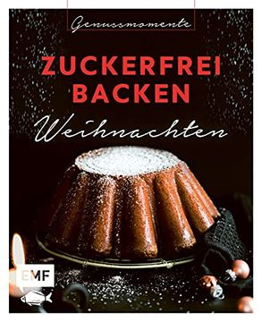 portada Genussmomente: Zuckerfrei Backen Weihnachten: Einfach Gesund Backen: Kokosmakronen, Vanillekipferl, Zimtschnecken und Mehr (en Alemán)