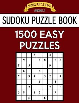 portada Sudoku Puzzle Book, 1,500 EASY Puzzles: Gigantic Bargain Sized Book, No Wasted Puzzles With Only One Level (en Inglés)