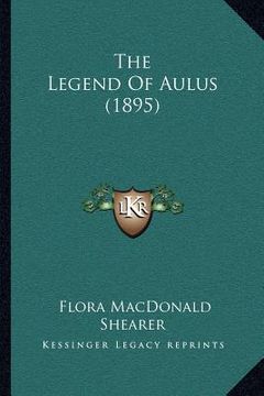 portada the legend of aulus (1895) (in English)