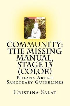 portada Community: The Missing Manual, Stage 13 (color): Kulana Artist Sanctuary Guidelines (en Inglés)