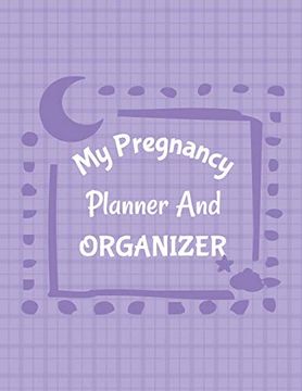 portada My Pregnancy Planner and Organizer: New due Date Journal | Trimester Symptoms | Organizer Planner | new mom Baby Shower Gift | Baby Expecting Calendar | Baby Bump Diary | Keepsake Memory (en Inglés)