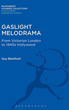 portada Gaslight Melodrama: From Victorian London to 1940s Hollywood (Film Studies: Bloomsbury Academic Collections)