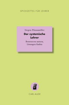 portada Der Systemische Lehrer: Ressourcen Nutzen, Lösungen Finden (Spickzettel für Lehrer: Systemisch Schule Machen) (en Alemán)