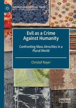 portada Evil as a Crime Against Humanity: Confronting Mass Atrocities in a Plural World (en Inglés)