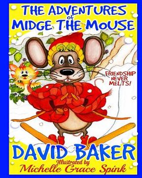 portada The Adventures of Midge the Mouse.: Friendship never melts. (en Inglés)