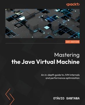 portada Mastering the Java Virtual Machine: An in-depth guide to JVM internals and performance optimization