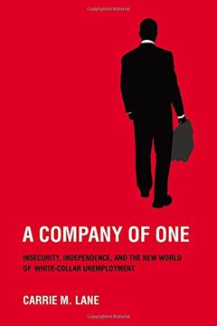 portada A Company of One: Insecurity, Independence, and the new World of White-Collar Unemployment 