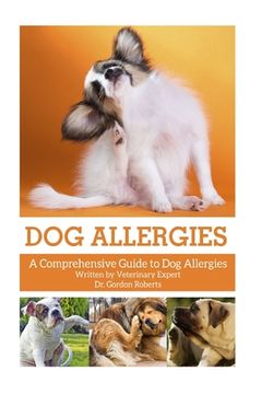 portada Dog Allergies: A Comprehensive Guide to Dog Allergies (en Inglés)