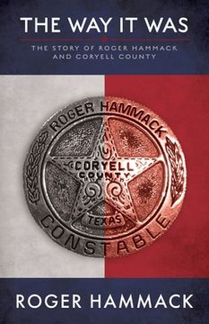 portada The Way It Was: The Story of Roger Hammack and Coryell County (en Inglés)