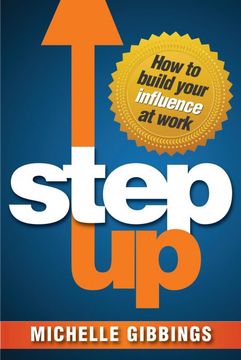 portada Step up: How to Build Your Influence at Work (en Inglés)