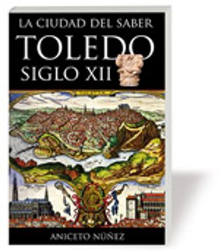 portada La Ciudad Del Saber. Toledo, Siglo XII