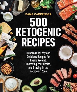 portada 500 Ketogenic Recipes: Hundreds of Easy and Delicious Recipes for Losing Weight, Improving Your Health, and Staying in the Ketogenic Zone 