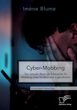 portada Cyber-Mobbing. Der virtuelle Raum als Schauplatz für Mobbing unter Kindern und Jugendlichen: Unveränderte Neuauflage (en Alemán)