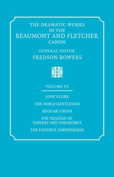 portada The Dramatic Works in the Beaumont and Fletcher Canon: Volume 3, Love's Cure, the Noble Gentleman, the Tragedy of Thierry and Theodoret, the Faithful: Theodoret", "The Faithful Shepherdess" v. 3, (en Inglés)