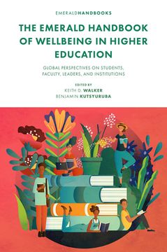 portada The Emerald Handbook of Wellbeing in Higher Education: Global Perspectives on Students, Faculty, Leaders, and Institutions (en Inglés)