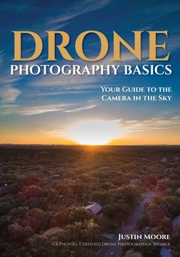 portada Drone Photography Basics: Your Guide to the Camera in the sky (en Inglés)