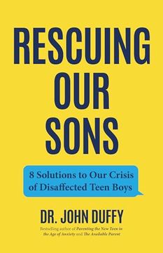 portada Rescuing our Sons: 8 Solutions to our Crisis of Disaffected Teen Boys (a Psychologist's Roadmap) (en Inglés)