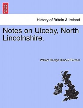 portada notes on ulceby, north lincolnshire. (en Inglés)