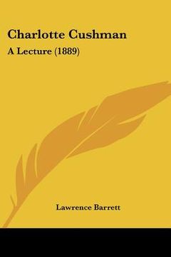 portada charlotte cushman: a lecture (1889) (en Inglés)