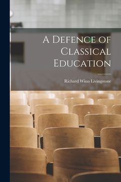 portada A Defence of Classical Education (en Inglés)