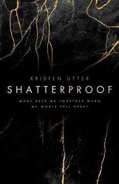 portada Shatterproof: What Held me Together When my World Fell Apart (in English)
