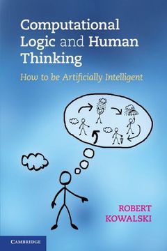 portada Computational Logic and Human Thinking: How to be Artificially Intelligent (en Inglés)