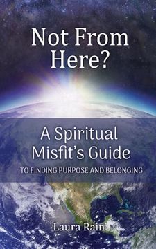 portada Not from Here: A Spiritual Misfit's Guide to Finding Purpose and Belonging (en Inglés)