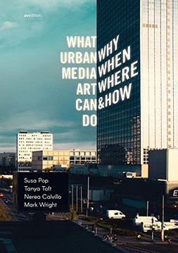 portada What Urban Media Art Can Do: Why When Where and How?