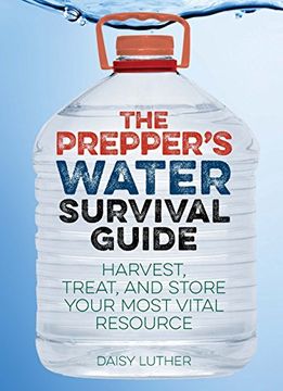 portada The Prepper's Water Survival Guide: Harvest, Treat, and Store Your Most Vital Resource (en Inglés)