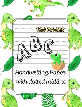 portada Dino ABC -Handwriting Paper with dotted midline Large Print 8,5"x 11",120 pages (in English)